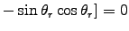 $ - \sin\theta_r\cos\theta_r] = 0$