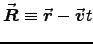 $\Vec{R} \equiv \Vec{r} - \Vec{v} t$