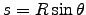 $s = R\sin\theta$