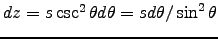 $dz = s\csc^2\theta d\theta = s d\theta/\sin^2\theta$