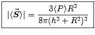 \fbox{ ${\displaystyle
\vert\langle \Vec{S} \rangle\vert =
{3\langle P \rangle R^2 \over 8\pi (h^2+R^2)^2}
}$\ }