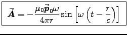 \fbox{ ${\displaystyle
\Vec{A} = - {\muz \Vec{p}_0 \omega \over 4\pi r}
\sin\left[\omega\left(t - {r \over c}\right)\right]
}$\ }