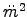 $\ddot{m}^2$