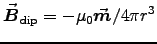 $\Vec{B}_{\rm dip} = -\muz\Vec{m}/4\pi r^3$