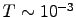 $T\sim10^{-3}$