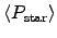 $\langle P_{\rm star} \rangle$