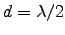 $d = \lambda/2$