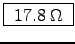 \fbox{ $17.8 \; \Omega$\ }