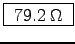\fbox{ $79.2 \; \Omega$\ }