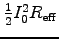 ${1\over2} I_0^2 R_{\rm eff}$