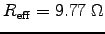 $R_{\rm eff} = 9.77 \; \Omega$