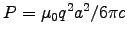 $P = \muz q^2 a^2/6\pi c$