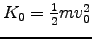 $K_0 = {1\over2}m v_0^2$