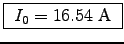 \fbox{ $I_0 = 16.54$~A }