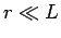 $r \ll L$