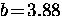 $b \! = \! 3.88$