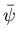$\displaystyle \bar{\psi}$