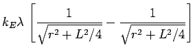$\displaystyle k_E \lambda \, \left[
{ 1 \over \sqrt{r^2 + L^2/4} }
- { 1 \over \sqrt{r^2 + L^2/4} }
\right]
\cr$